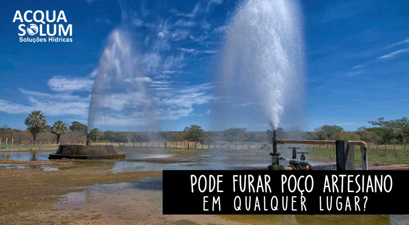 Pode furar poço artesiano em qualquer lugar?
