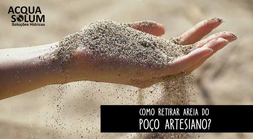 Como retirar areia do poço artesiano?