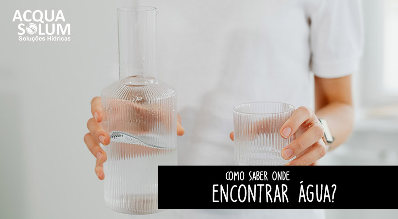 Como saber onde encontrar água?