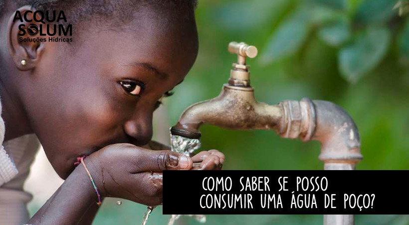 Como saber se posso consumir uma água de poço?
