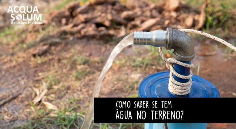 Como saber se tem água no terreno?