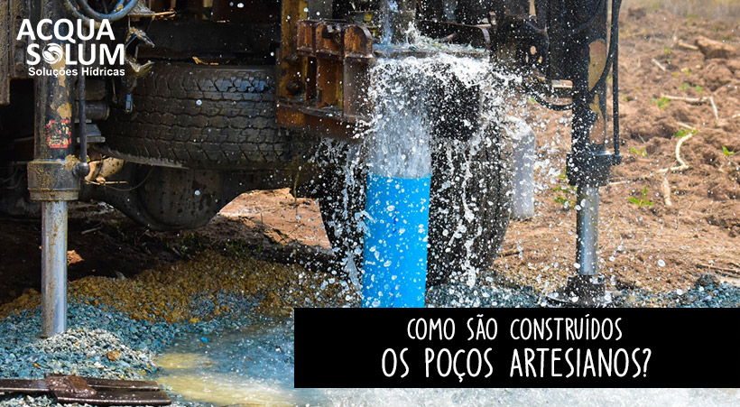 Como são construídos os poços artesianos?