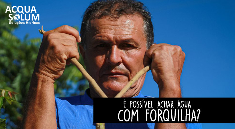 É possível achar água com forquilha?