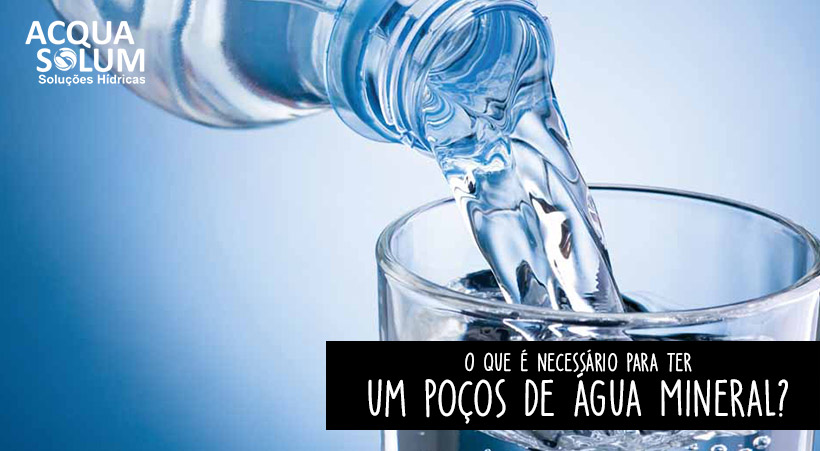 O que é necessário para ter um poços de água Mineral?