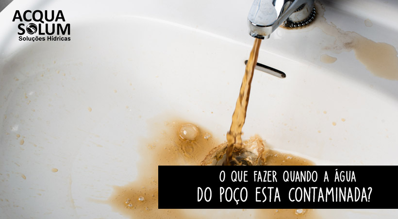 O que fazer quando a água do poço esta contaminada?