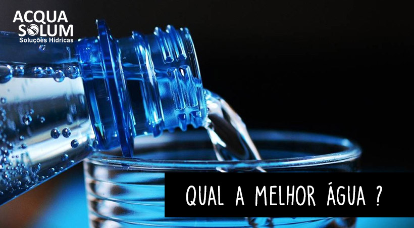 Qual a melhor água ?