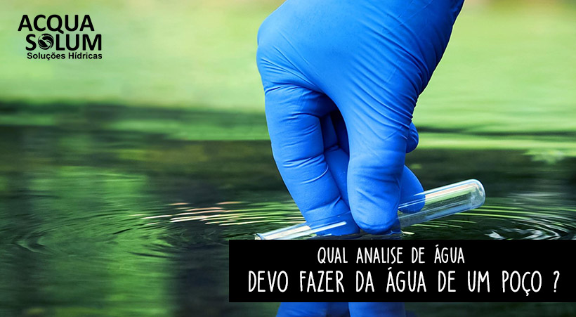 Qual analise de água devo fazer da água de um poço ?