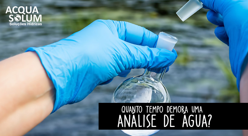 Quanto tempo demora uma análise de água?
