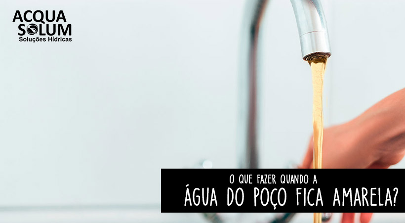 O que fazer quando a água do poço fica amarela?