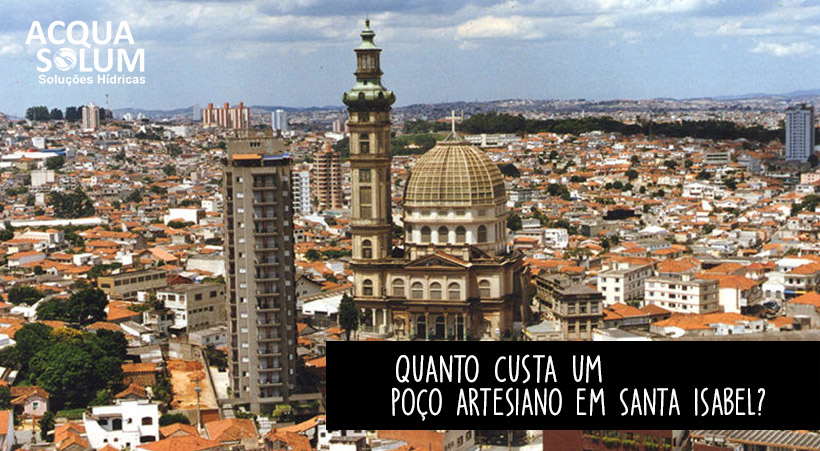 Quanto custa um poço artesiano em Santa Isabel?