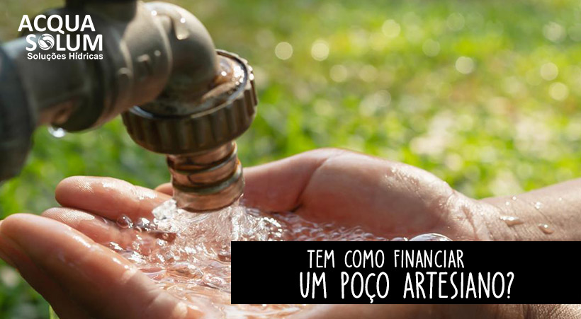 Tem como financiar um poço artesiano?