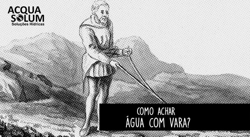 Como achar água com vara?