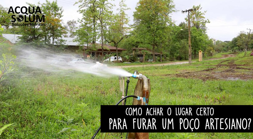 Como achar o lugar certo para furar um poço artesiano?