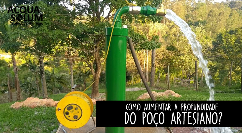 Como aumentar a profundidade do poço artesiano?