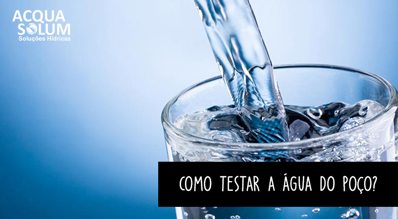 Como testar a água do poço?