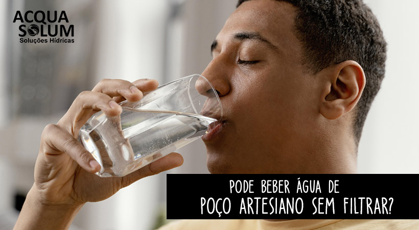 Pode beber água de poço artesiano sem filtrar?