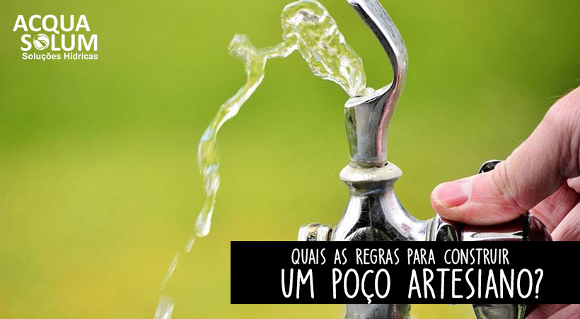 Quais as regras para construir um poço artesiano?