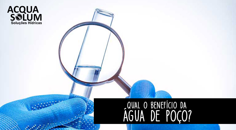 Qual o benefício da água de poço?