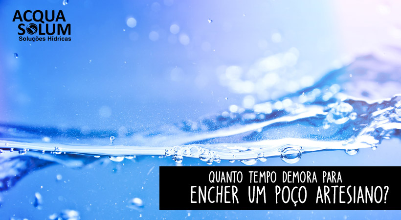 Quanto tempo demora para encher um poço artesiano?
