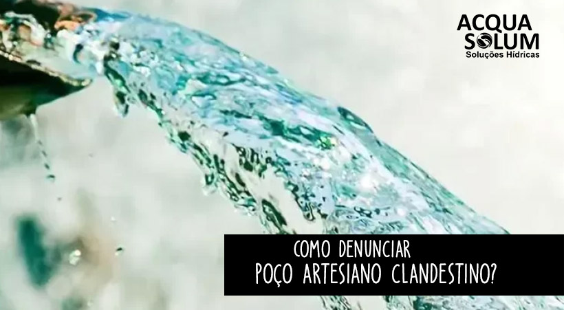 Como denunciar poço artesiano clandestino?