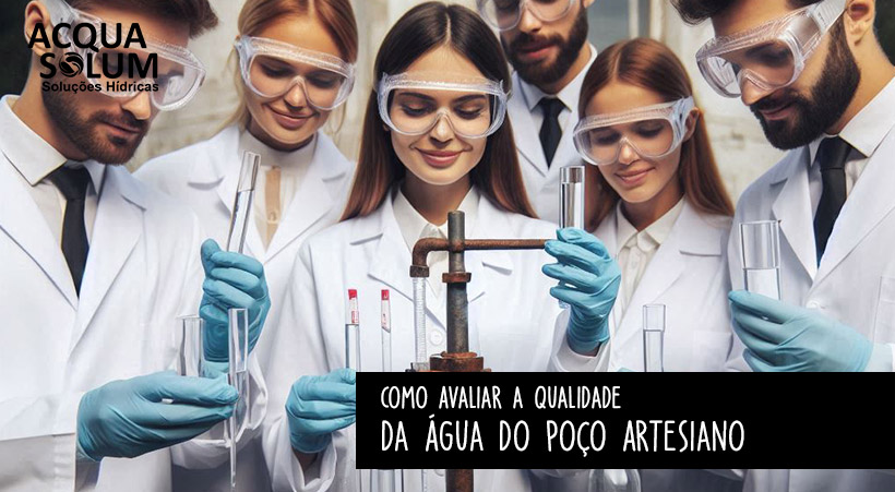 Como Avaliar a Qualidade da Água do Poço Artesiano