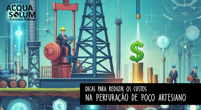 Dicas para Reduzir os Custos na Perfuração de Poço Artesiano