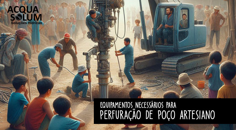 Equipamentos Necessários para Perfuração de Poço Artesiano