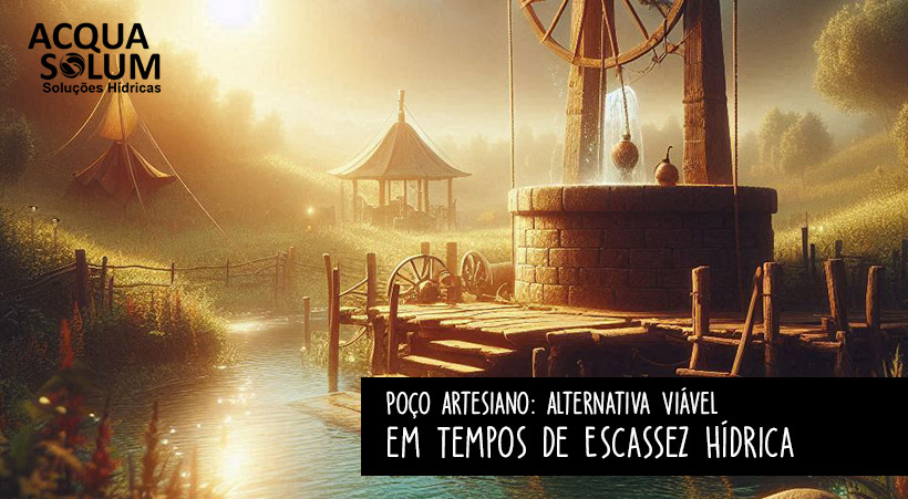 Poço Artesiano: Alternativa Viável em Tempos de Escassez Hídrica