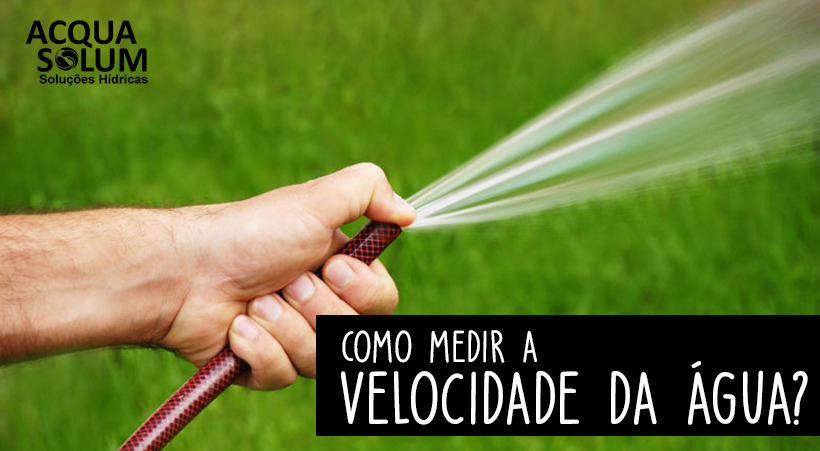 Como medir a velocidade da água?
