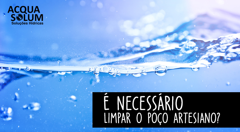É necessário limpar o poço artesiano?