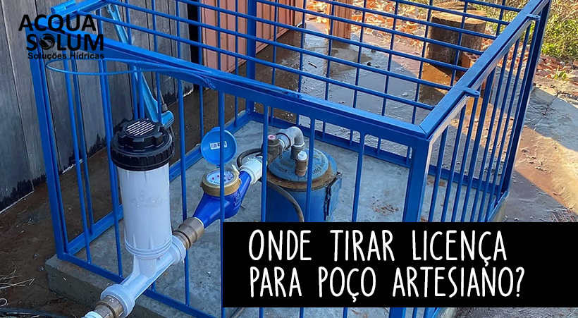Onde tirar licença para poço artesiano?