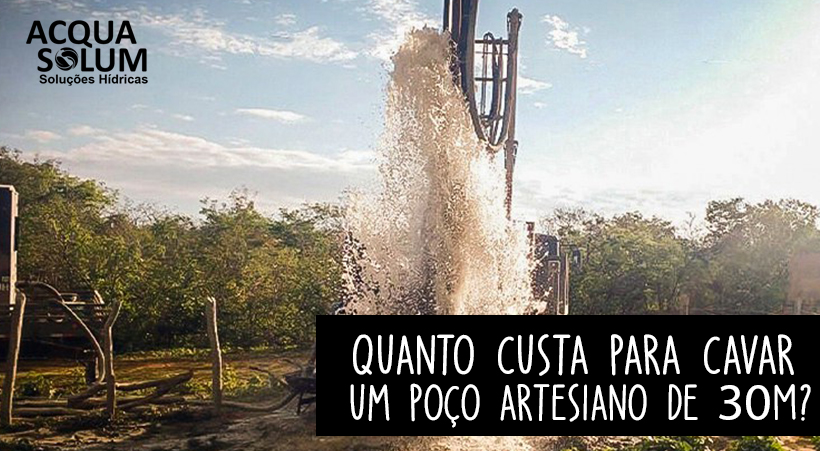 Quanto custa para cavar um poço artesiano de 30m?