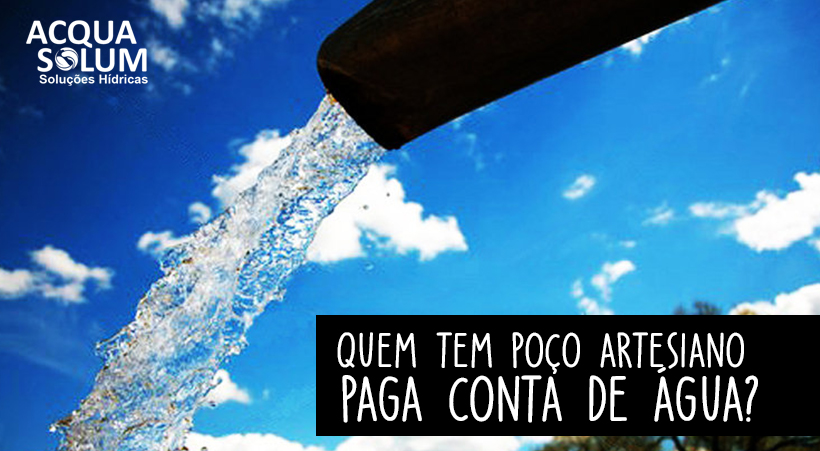 Quem tem poço artesiano paga conta de água?