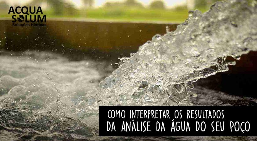Como Interpretar os Resultados da Análise da Água do Seu Poço