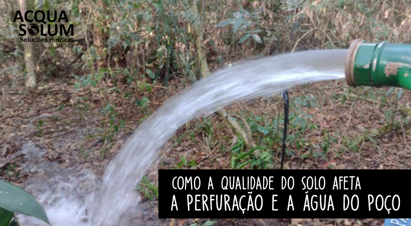 Como a Qualidade do Solo Afeta a Perfuração e a Água do Poço