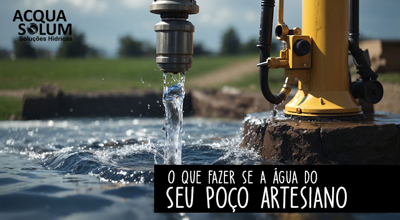 O Que Fazer Se a Água do Seu Poço Artesiano