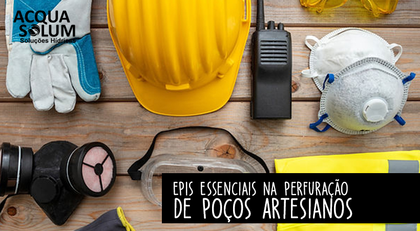 EPIs Essenciais na Perfuração de Poços Artesianos