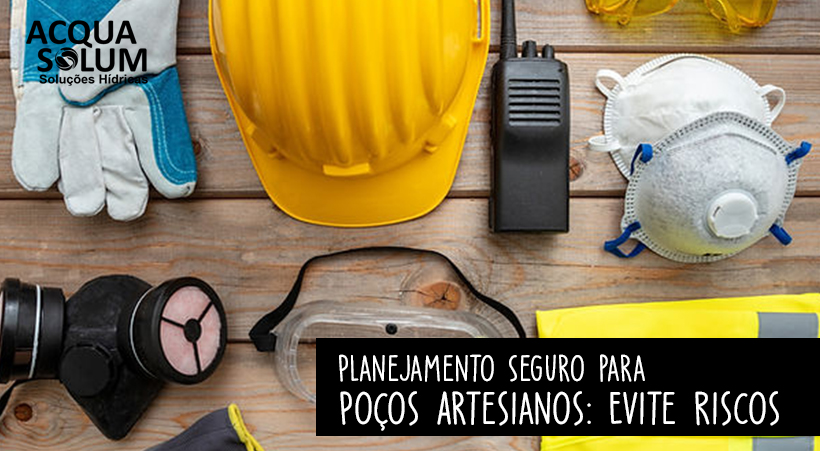 Planejamento Seguro para Poços Artesianos: Evite Riscos