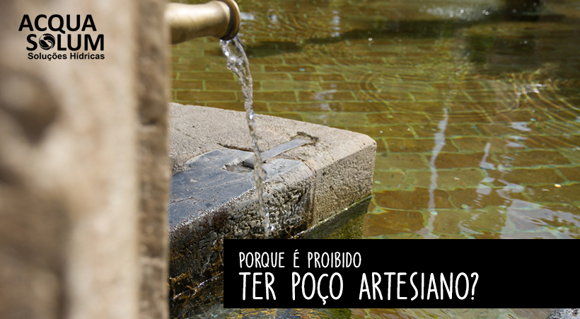 Porque é proibido ter poço artesiano?