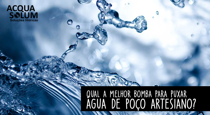 Qual a melhor bomba para puxar água de poço artesiano?