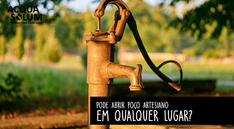 Pode abrir poço artesiano em qualquer lugar?