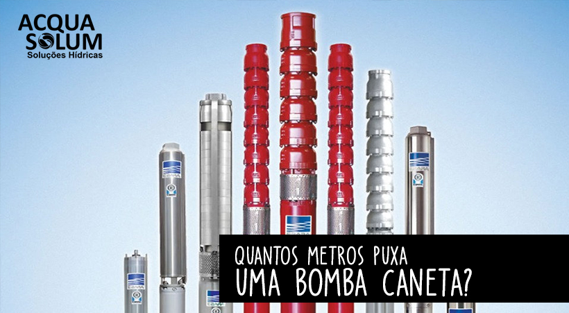 Quantos metros puxa uma bomba caneta?